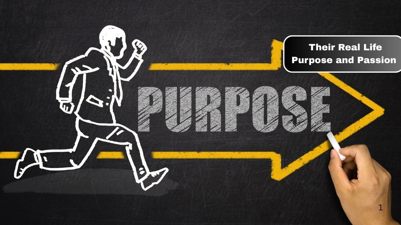 Their Real Life Purpose and Passion