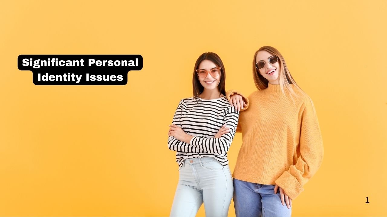 Significant Personal Identity Issues