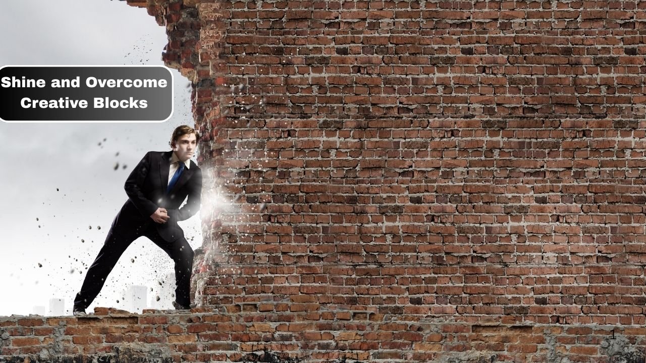Shine and Overcome Creative Blocks