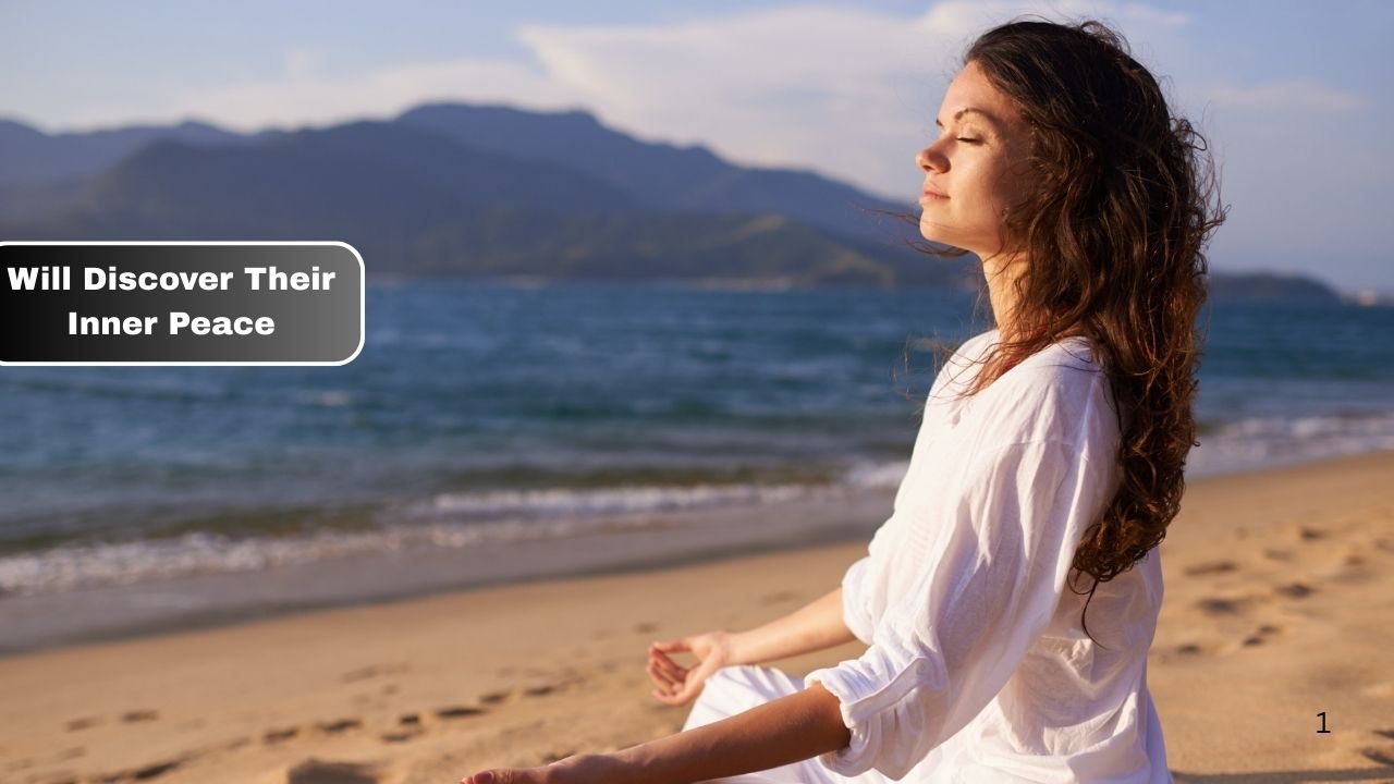 Will Discover Their Inner Peace